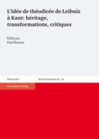 L'idée de théodicée de Leibniz à Kant: héritage, transformations, critiques (Studia Leibnitiana (STL-SO) - Sonderhefte Bd.36) （2009. 222 S. 240 mm）