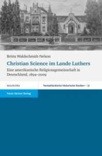 Christian Science im Lande Luthers : Eine amerikanische Religionsgemeinschaft in Deutschland, 1894-2009 (Transatlantische Historische Studien 37) （2009. 296 S. 7 schw.-w. Abb., 1 schw.-w. Tab. 228 mm）