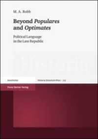 Beyond "Populares" and "Optimates" : Political Language in the Late Republic. Dissertationsschrift (Historia - Einzelschriften 213) （2010. 225 p. 240 mm）