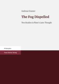 The Fog Dispelled : Two Studies in Plato's Later Thought （2010. 114 p. 170.0 x 240.0 mm）