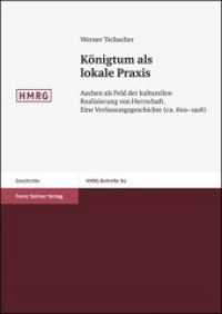 K&ouml;nigtum als lokale Praxis : Aachen als Feld der kulturellen Realisierung von Herrschaft. Eine Verfassungsgeschichte (ca. 800-1918). Habilitationsschrift (Historische Mitteilungen - Beihefte 80) （2010. 508 S. 1 schw.-w. Fotos. 1700 x 2400 mm）
