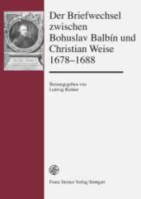 Der Briefwechsel zwischen Bohuslav Balbín und Christian Weise 1678-1688 : Lateinisch-deutsche Ausgabe (Forschungen zur Geschichte und Kultur des östlichen Mitteleuropa 38) （2010. 339 S. 3 schw.-w. Abb. 240 mm）