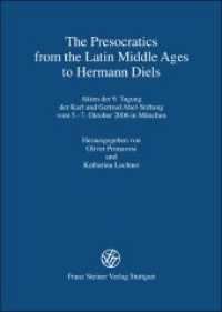 The Presocratics from the Latin Middle Ages to Hermann Diels : Akten der 9. Tagung der Karl und Gertrud Abel-Stiftung vom 5.-7. Oktober 2006 in München (Philosophie der Antike Bd.26) （2011. 440 p. 170.0 x 240.0 mm）