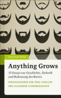 Anything Grows : 15 Essays Zur Geschichte, Asthetik Und Bedeutung Des Bartes