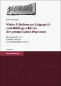 Kleine Schriften zur Epigraphik und Militärgeschichte der germanischen Provinzen （2010. 643 S. 161 schw.-w. Abb., 13 Tafeln, 5 Karten. 1700 x 2400 mm）
