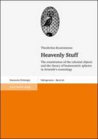 Heavenly Stuff : The constitution of the celestial objects and the theory of homocentric spheres in Aristotle's cosmology (Palingenesia 96) （2010. 150 p. 1700 x 2400 mm）