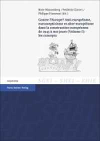 Contre l' Europe? Anti-européisme, euroscepticisme et alter-européisme dans la construction européenne de 1945 à nos jou Vol.1 (Studien zur Geschichte der Europäischen Integration / Études sur l'Histoire de l'I （2010. 496 S. 5 schw.-w. Abb., 4 schw.-w. Tab., 1 Karte. 240 mm）