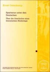 Spartacus unter den Deutschen : Über die Geschichte einer literarischen Niederlage (Abhandlungen der Akademie der Wissenschaften und der Literatur (Geist.-wiss. Klasse) 2011.7) （2011. 29 S. 3 schw.-w. Abb. 24 cm）