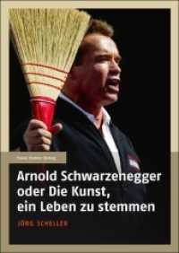 Arnold Schwarzenegger oder Die Kunst, ein Leben zu stemmen : Dissertationsschrift （2012. 279 S. 17 schw.-w. Abb. 240 mm）
