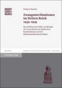 第三帝国における強制不妊手術<br>Zwangssterilisationen im Dritten Reich 1933-1945 (Beiträge zur Geschichte der Johannes Gutenberg-Universität Mainz. Neue Folge 10) （2012. 100 S. 16 schw.-w. Abb., 20 Dok. 240 mm）
