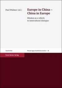Europe in China - China in Europe : Mission as a vehicle to intercultural dialogue (Missionsgeschichtliches Archiv 18) （2012. 147 p. 20 schw.-w. Abb. 240 mm）