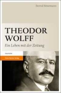 Theodor Wolff : Ein Leben mit der Zeitung （2012. 304 S. sowie 32 Taf. m. Fot., Abb. u. Dok. 235 mm）