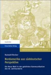 Nordamerika aus süddeutscher Perspektive : Die Neue Welt in der gelehrten Kommunikation des 18. Jahrhunderts. Habilitationsschrift (Transatlantische Historische Studien 47) （2012 424 S. 13 schw.-w. u. 2 farb. Abb., 9 schw.-w. Tab. 228 mm）