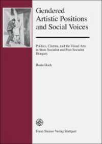 Gendered Artistic Positions and Social Voices : Politics, Cinema, and the Visual Arts in State-Socialist and Post-Socialist Hungary. Dissertationsschrift (Forschungen zur Geschichte und Kultur des östlichen Mitteleuropa 42) （2013. 284 S. 6 farb. Abb., 6 schw.-w. Tab., 12 schw.-w. u. 7 farb. Fot）