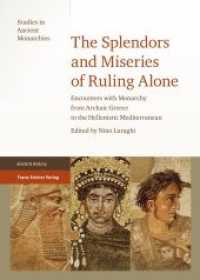 The Splendors and Miseries of Ruling Alone : Encounters with Monarchy from Archaic Greece to the Hellenistic Mediterranean (Studies in Ancient Monarchies 1) （2013. 284 S. 4 schw.-w. Fotos. 240 mm）