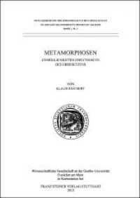 Metamorphosen : Unmöglichkeiten und Chancen des Übersetzens (Wissenschaftliche Gesellschaft an der Johann Wolfgang Goethe-Universität Frankfurt am Main - Sitzungsbe) （2013. 50 S. 240 mm）