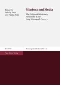 Missions and Media : The Politics of Missionary Periodicals in the Long Nineteenth Century (Missionsgeschichtliches Archiv 20) （2013. 263 S. 2 schw.-w. Abb. 1700 x 2400 mm）