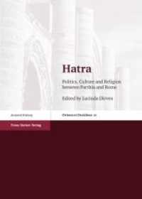 Hatra : Politics, Culture and Religion between Parthia and Rome (Oriens et Occidens 21) （2013. 363 p. 40 schw.-w. Fotos, 38 schw.-w. Zeichn. 240 mm）