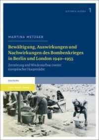 Bewältigung, Auswirkungen und Nachwirkungen des Bombenkrieges in Berlin und London 1940-1955 : Zerstörung und Wiederaufbau zweier europäischer Hauptstädte (Historia altera 1) （2013. 367 S. 16 schw.-w. Tab., 2 schw.-w. Fotos. 1700 x 2400 mm）