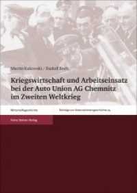 Kriegswirtschaft und Arbeitseinsatz bei der Auto Union AG Chemnitz im Zweiten Weltkrieg (Beiträge zur Unternehmensgeschichte 34) （2014. 518 S. 73 schw.-w. Abb., 52 schw.-w. Tab. 240 mm）
