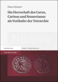Die Herrschaft des Carus, Carinus und Numerianus als Vorl&auml;ufer der Tetrarchie : Dissertationsschrift (Historia - Einzelschriften 230) （2014. 506 S. 28 schw.-w. Abb., 2 Ktn. 240 mm）