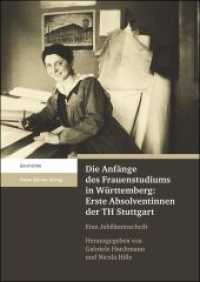 Die Anfänge des Frauenstudiums in Württemberg: Erste Absolventinnen der TH Stuttgart : Eine Jubiläumsschrift （2014. 93 S. 13 schw.-w. u. 4 farb. Abb., 5 schw.-w. Tab. 240 mm）