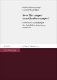 Vom Blutzeugen zum Glaubenszeugen? : Formen und Vorstellungen des christlichen Martyriums im Wandel (Beiträge zur Hagiographie 14) （2014. 319 S. 12 schw.-w. Abb. 240 mm）