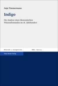 Indigo : Die Analyse eines ökonomischen Wissensbestandes im 18. Jahrhundert (Beiträge zur Wirtschafts- und Sozialgeschichte Band 125) （2014. 416 S. 1 Faltblatt, 4 Karten. 235.0 mm）