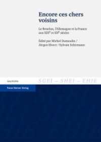 Encore ces chers voisins : Le Benelux, l'Allemagne et la France aux XIXe et XXe siècles (Studien zur Geschichte der Europäischen Integration / Études sur l'Histoire de l'Intégration Européenne) （2014. 256 S. 7 SW-Abb., 7 Tabellen. 240.0 mm）