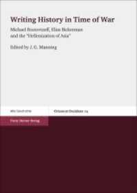 Writing History in Time of War : Michael Rostovtzeff, Elias Bickerman and the "Hellenization of Asia" (Oriens et Occidens 24) （2015. 153 S. 4 schw.-w. Abb. 1700 x 2400 mm）