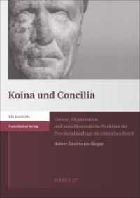 Koina und Concilia : Genese, Organisation und sozio&ouml;konomische Funktion der Provinziallandtage im r&ouml;mischen Reich (Heidelberger Althistorische Beitr&auml;ge und epigraphische Studien 57) （2015. 363 S. 240 mm）