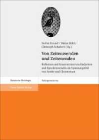 Von Zeitenwenden und Zeitenenden : Reflexion und Konstruktion von Endzeiten und Epochenwenden im Spannungsfeld von Antike und Christentum (Palingenesia 103) （2015. 219 S. 240 mm）