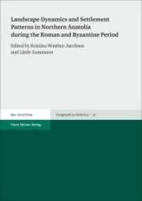Landscape Dynamics and Settlement Patterns in Northern Anatolia during the Roman and Byzantine Period (Geographica Historica 32) （2015. 354 S. 40 schw.-w. u. 9 farb. Abb., 8 schw.-w. Tab., 79 schw.-w.）