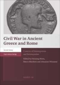 Civil War in Ancient Greece and Rome : Contexts of Disintegration and Reintegration (Heidelberger Althistorische Beiträge und epigraphische Studien 58) （2015. 437 S. 25 schw.-w. Abb., 2 schw.-w. Tab. 240 mm）