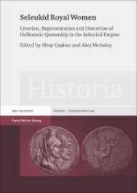 Seleukid Royal Women : Creation, Representation and Distortion of Hellenistic Queenship in the Seleukid Empire (Historia - Einzelschriften 240) （2016. 322 S. 21 schw.-w. Abb., 3 schw.-w. Tab. 240 mm）