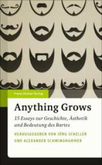 Anything Grows : 15 Essays zur Geschichte, Ästhetik und Bedeutung des Bartes （2016. 315 S. 25 schw.-w. Abb., 58 schw.-w. Fotos. 210 mm）