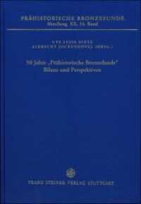 50 Jahre "Prähistorische Bronzefunde". Bilanz und Perspektiven : Beiträge zum internationalen Kolloquium vom 24. bis 26. September 2014 in Mainz (Prähistorische Bronzefunde Bd.20.14) （2016. XXII, 420 S. 85 schw.-w. u. 48 farb. Abb., 20 schw.-w. Tab., 28）