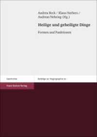 Heilige und geheiligte Dinge : Formen und Funktionen (Beiträge zur Hagiographie 20) （2017. 276 S. 34 schw.-w. u. 24 farb. Abb. 240 mm）