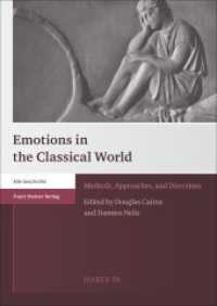 Emotions in the Classical World : Methods, Approaches, and Directions (Heidelberger Althistorische Beiträge und epigraphische Studien 59) （2017. 271 p. 10 schw.-w. Abb. 240 mm）