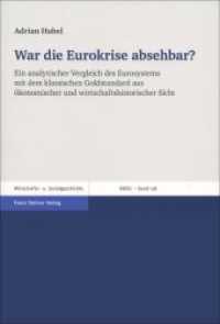War die Eurokrise absehbar? : Ein analytischer Vergleich des Eurosystems mit dem klassischen Goldstandard aus ökonomischer und wirtschaftshistorischer Sicht. Dissertationsschrift (Beiträge zur Wirtschafts- und Sozialgeschichte 128) （2017. 208 S. 46 schw.-w. Abb., 54 schw.-w. Tab. 235 mm）