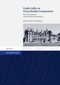 Castle-talks on Cross-Border Cooperation : Fear of Integration? The Pertinence of the Border (Studien zur Geschichte der Europäischen Integration / Études sur l'Histoire de l'Intégration Européenne) （2018. 452 S. 23 schw.-w. Abb., 6 schw.-w. Tab. 240 mm）