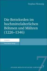 Die Bettelorden im hochmittelalterlichen Böhmen und Mähren (1226-1346) : Habilitationsschrift (Jenaer mediävistische Vorträge 7) （2018. 126 S. 190 mm）