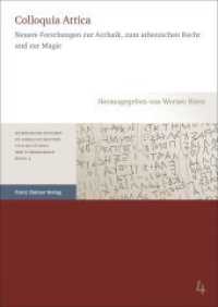 Colloquia Attica : Neuere Forschungen zur Archaik, zum athenischen Recht und zur Magie (Hamburger Studien zu Gesellschaften und Kulturen der Vormoderne 4) （2018. 285 S. 9 schw.-w. Abb. 240 mm）