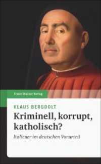 Kriminell, korrupt, katholisch? : Italiener im deutschen Vorurteil （2018. 243 S. 210 mm）