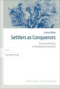 Settlers as Conquerors : Free Land Policy in Antebellum America (Transatlantische Historische Studien 58) （2018. 284 S. 39 schw.-w. Abb., 23 schw.-w. Tab. 228 mm）
