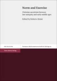 Norm and Exercise : Christian asceticism between late antiquity and early middle ages (Potsdamer Altertumswissenschaftliche Beiträge 65) （2018. 202 S. 3 schw.-w. Fotos. 240 mm）