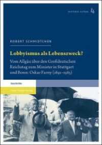 Lobbyismus als Lebenszweck? : Vom Allg&auml;u &uuml;ber den Gro&szlig;deutschen Reichstag zum Minister in Stuttgart und Bonn: Oskar Farny (1891-1983) (Historia altera Band 4) （2019. 284 S. 4 SW-Abb. 240.0 mm）
