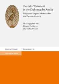Das Alte Testament in der Dichtung der Antike : Paraphrase, Exegese, Intertextualität und Figurenzeichnung (Palingenesia 136) （2023. 478 S. 2 schw.-w. u. 4 farb. Abb. 240 mm）