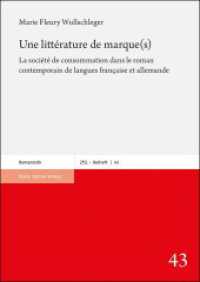 Une litt&eacute;rature de marque(s) : La soci&eacute;t&eacute; de consommation dans le roman contemporain de langues fran&ccedil;aise et allemande (Zeitschrift f&uuml;r franz&ouml;sische Sprache und Literatur - Beihefte. Neue Folge Band 43) （2020. 309 S. 240.0 mm）
