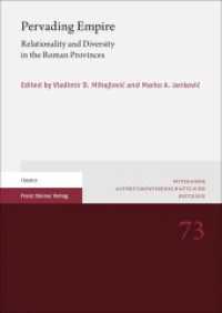 Pervading Empire : Relationality and Diversity in the Roman Provinces (Potsdamer Altertumswissenschaftliche Beiträge 73) （2020. 332 S. 42 schw.-w. Abb., 2 schw.-w. Tab. 240 mm）